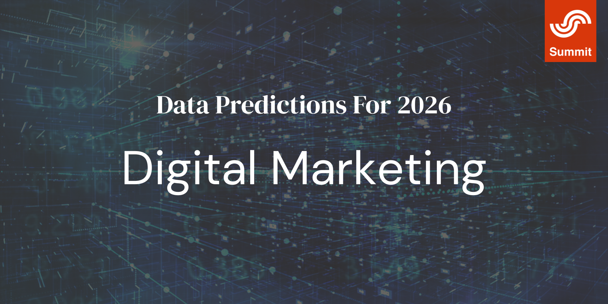 2026 Data Predictions For Digital Marketing | Summit