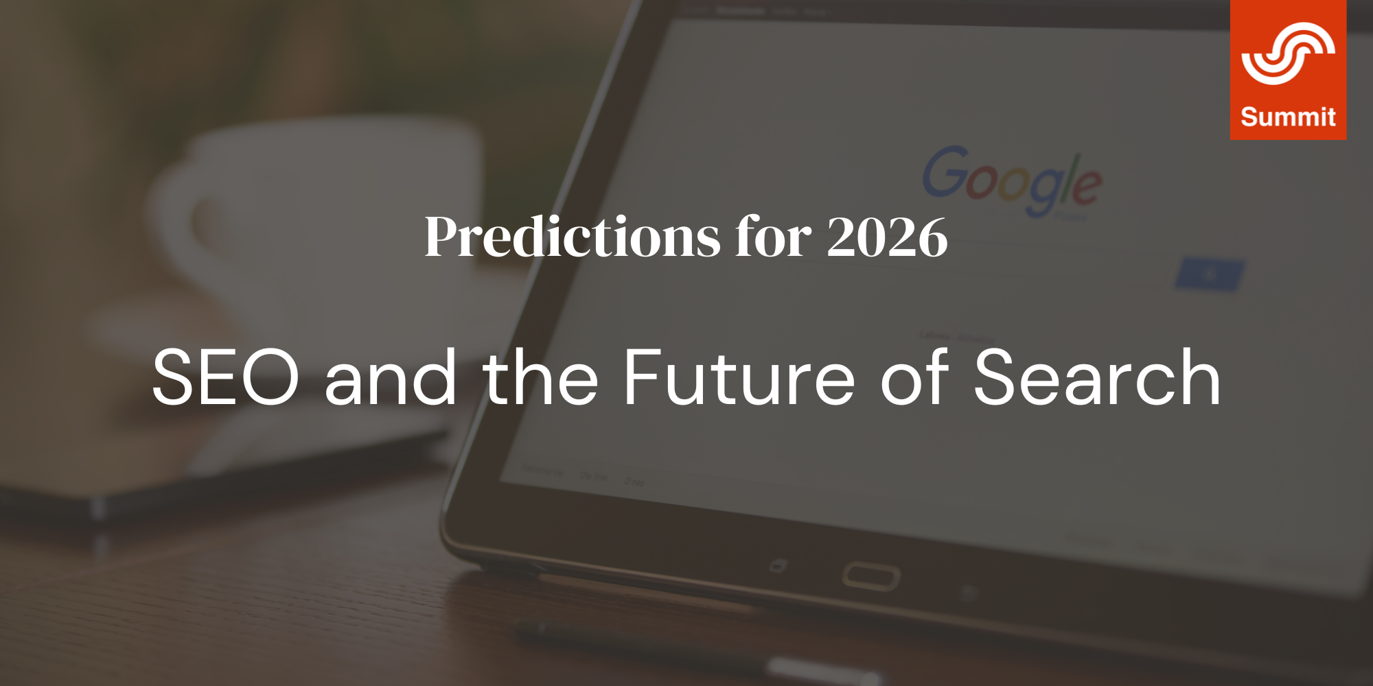 SEO Predictions for 2026 | AI Search Insights | Summit | Summit
